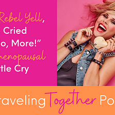 With A Rebel Yell, She Cried “No! No, More!” — A Perimenopausal Battle Cry