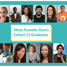 Meet the Graduates of Founder Gym’s Cohort 12