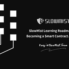SlowMist Learning Roadmap for Becoming a Smart Contract Auditor