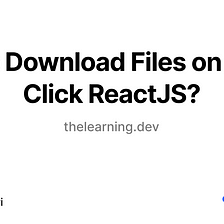 How to Create a Download Button Using React