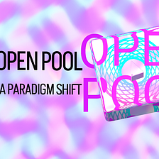 The Open Pool Era: A Paradigm shift