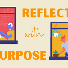 Reflect with Purpose