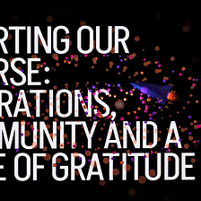 Charting Our Course: Aspirations, Community and a Note of Gratitude