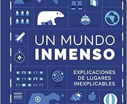 [Read] [EBOOK EPUB KINDLE PDF] Un Mundo Inmenso: Explicaciones de lugares inexplicables by Un Mundo…