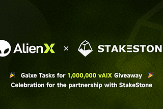 ALIENX and StakeStone Announce Strategic Partnership and Launched a 1,000,000 vAIX Incentive…
