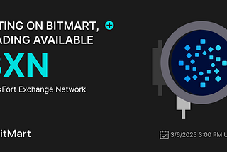 BitMart Lists BlackFort Exchange Network (BXN) — A Scalable Layer 1 Blockchain