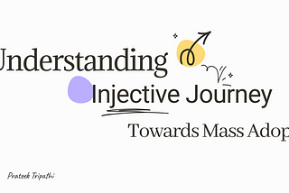 Injective’s Journey to Mass Adoption: A Clear and Simple View