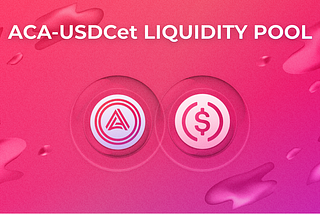 Bootstrapping USDCet-ACA Liquidity Pool on the Acala Network: A Comprehensive Guide