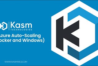 Scaling Windows: Kasm Autoscaling in Microsoft Azure