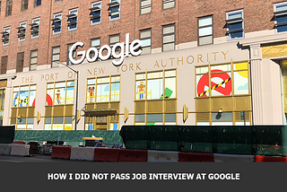 How I did not pass job interview at Google