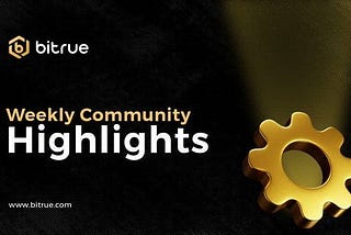 📜 Bitrue Exchange Weekly Recap