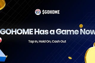 $GOHOME Has a Game Now: Tap In, Hold On, Cash Out