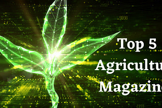 Top 5 Agriculture Magazines