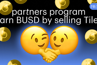 Partners program. Earn BUSD by selling Tiles