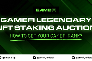 Stake to Get GameFi Legendary NFT and Your GameFi Rank