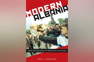 Top Quotes: “Modern Albania: From Dictatorship to Democracy in Europe” — Fred Abrahams