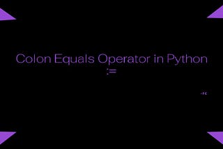 Colon Equals Operator aka Walrus Operator in Python