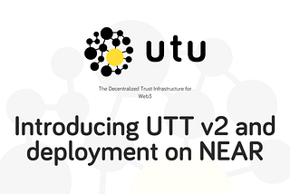 UTU Trust Token (UTT) v2 and UTU Protocol deployed on NEAR