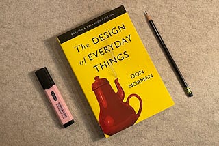 Design of Every Day Things — Chapter 4,5 & 6Reflections