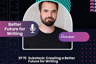 EP.15 — Substack: Building a Better Future for Writing