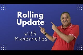 Zero downtime deployment with Kubernetes using Rolling update Strategy