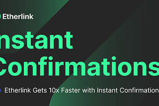 Etherlink Gets 10x Faster with Instant Confirmations