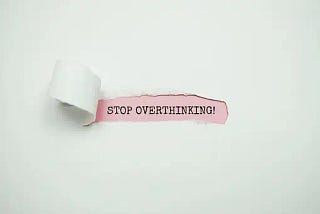 8 ways to beat overthinking