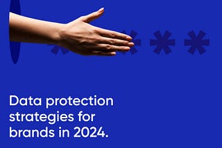 Data protection strategies for brands in 2024