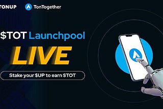 Accelerate Your Earnings: TonUP Launchpool Introduces TonTogether — Stake $UP, Claim $TOT Rewards!