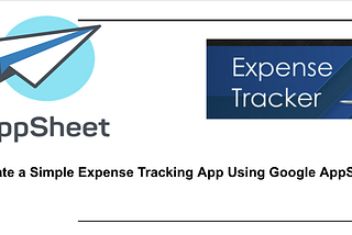 Create a Simple Expense Tracking App Using Google AppSheet Part1