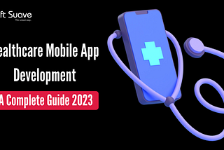 Ultimate Guide to App Development for Healthcare