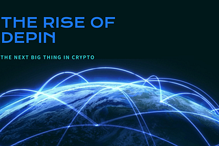 The RISE of DePIN: The Next Big Thing in Crypto