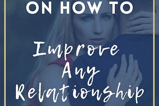Top Tips on How to Improve Any Relationship