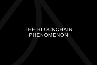 The Blockchain Phenomenon