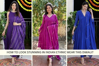 How to look stunning in Indian ethnic wear this Diwali? by bispendra singh