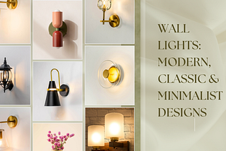 Wall Lights: Modern, Classic & Minimalist Designs
