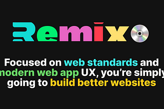 Remix — Traditional Web Standards For ClientSide Developers