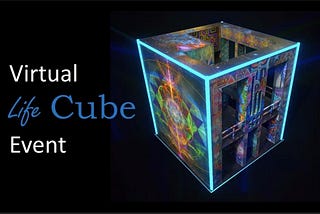 Presenting Art in the Virtual World: Life Cube Returns to Burning Man 2020