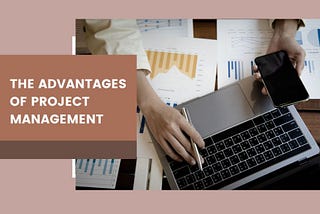 Quang Regan — The Advantages of Project Management