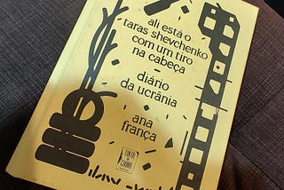 “Ali está Taras Shevchenko com um tiro na cabeça — diário da Ucrânia” — O dia a dia, o drama e a…