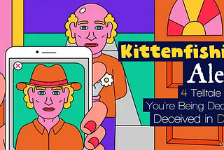 Kittenfishing Alert! 4 Telltale Signs You’re Being Deceived in Dating