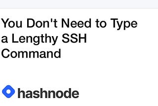 You Don’t Need to Type a Lengthy SSH Command