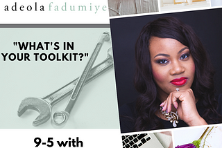 What’s in your “9–5 with a Side Hustle” Toolkit? — Chinasa Elue