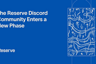 The Reserve Discord Community Enters a New Phase