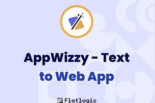 Introducing AppWizzy — Text to Web App GPT by Flatlogic!