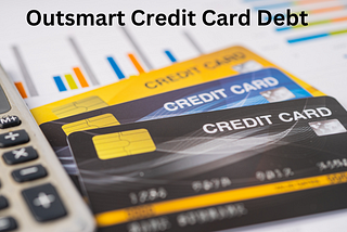 Outsmart credit card debt to minimize interest charges