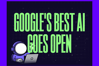 Google Opens Up Its Best AI Yet — Gemma 4