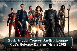 Zack Snyder Teases Justice League Cut’s Release Date as March 2021