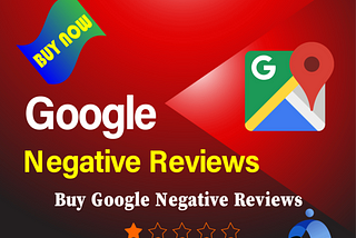 Buy Negative Google Reviews