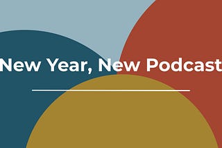 New Year, New Podcast